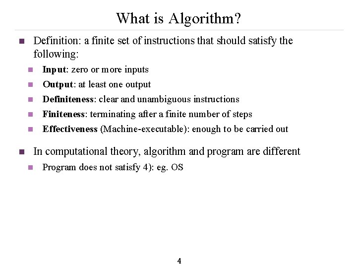 What is Algorithm? Definition: a finite set of instructions that should satisfy the following: