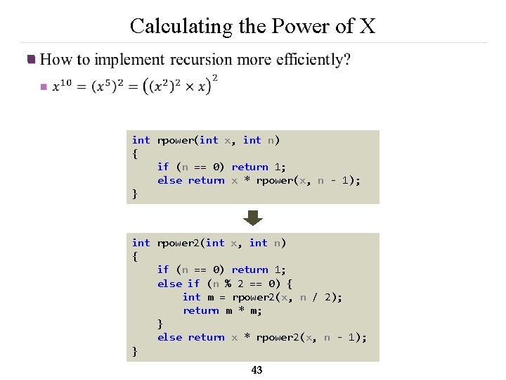 Calculating the Power of X n int rpower(int x, int n) { if (n