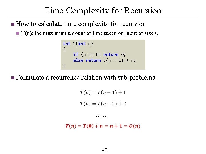 Time Complexity for Recursion n How to calculate time complexity for recursion n T(n):