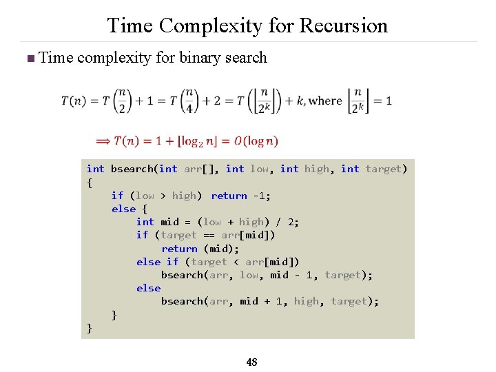 Time Complexity for Recursion n Time complexity for binary search int bsearch(int arr[], int