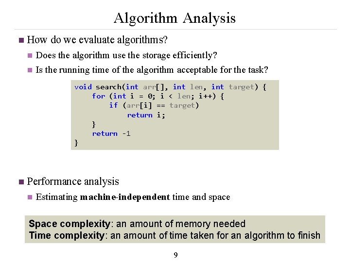 Algorithm Analysis n How do we evaluate algorithms? n n Does the algorithm use