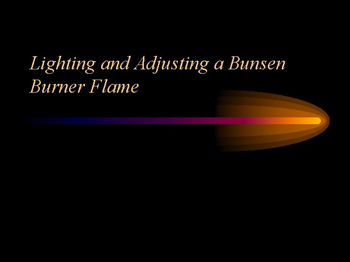 Lighting and Adjusting a Bunsen Burner Flame 