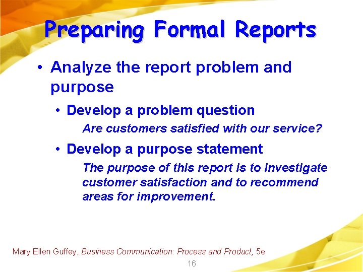 Preparing Formal Reports • Analyze the report problem and purpose • Develop a problem