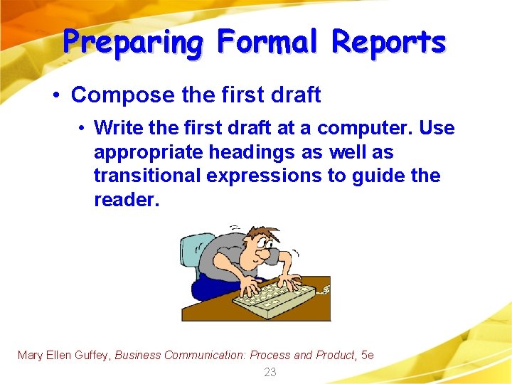 Preparing Formal Reports • Compose the first draft • Write the first draft at