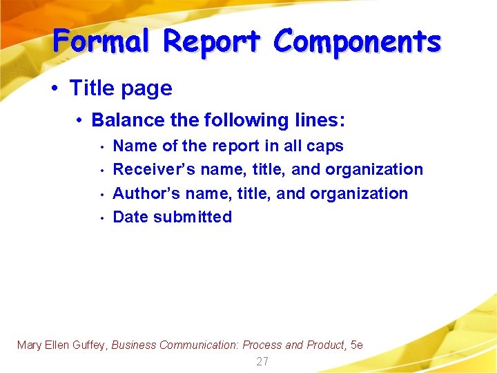 Formal Report Components • Title page • Balance the following lines: • • Name