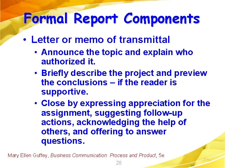 Formal Report Components • Letter or memo of transmittal • Announce the topic and