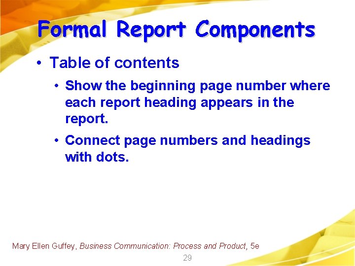 Formal Report Components • Table of contents • Show the beginning page number where