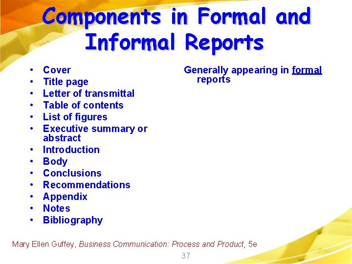 Components in Formal and Informal Reports • • • • Cover Title page Letter