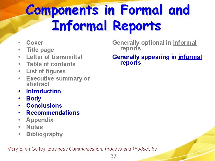 Components in Formal and Informal Reports • • • • Cover Title page Letter