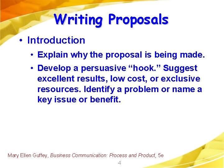 Writing Proposals • Introduction • Explain why the proposal is being made. • Develop