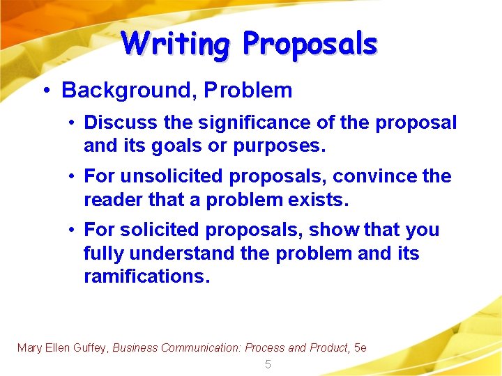 Writing Proposals • Background, Problem • Discuss the significance of the proposal and its