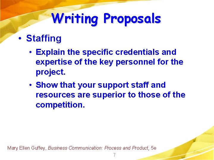 Writing Proposals • Staffing • Explain the specific credentials and expertise of the key