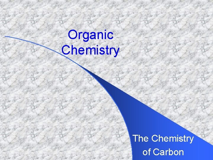 Organic Chemistry The Chemistry of Carbon 