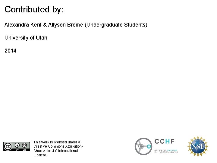 Contributed by: Alexandra Kent & Allyson Brome (Undergraduate Students) University of Utah 2014 This