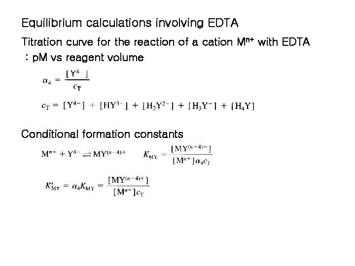 Equilibrium calculations involving EDTA Titration curve for the reaction of a cation Mn+ with Equilibrium calculations involving EDTA Titration curve for the reaction of a cation Mn+ with
