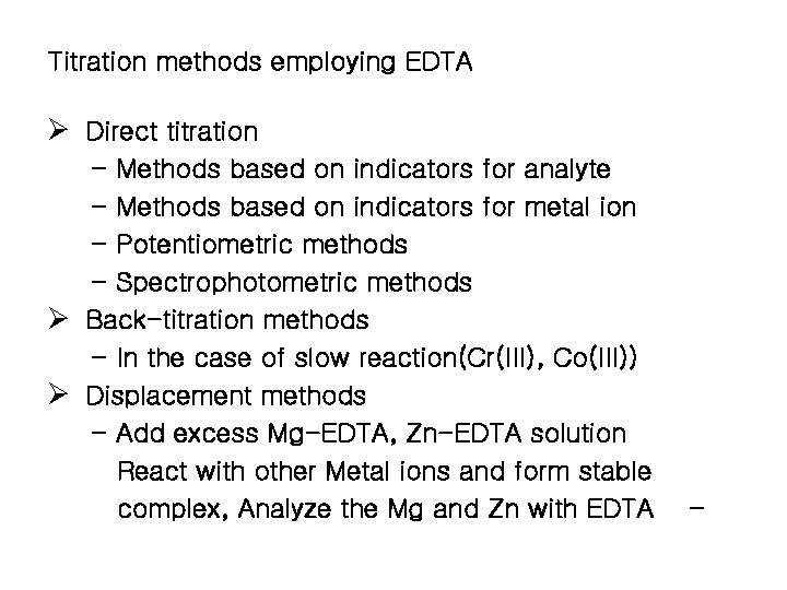 Titration methods employing EDTA Ø Direct titration - Methods based on indicators for analyte Titration methods employing EDTA Ø Direct titration - Methods based on indicators for analyte
