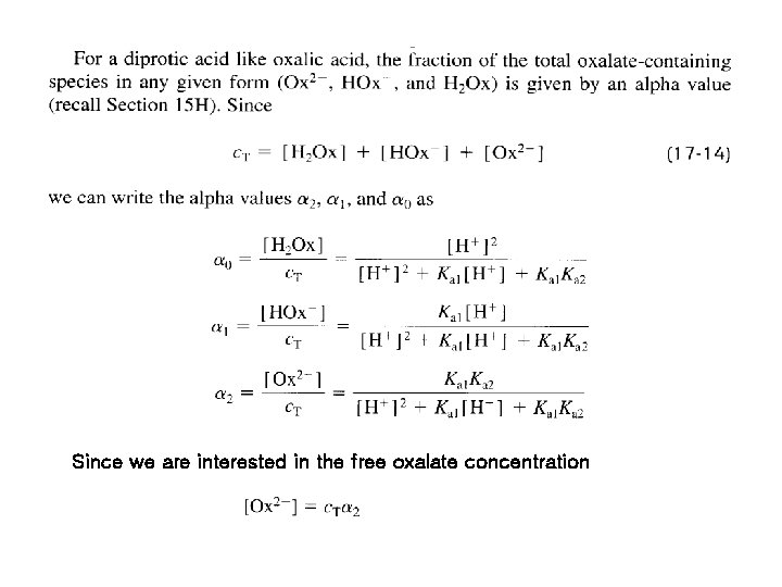 Since we are interested in the free oxalate concentration Since we are interested in the free oxalate concentration