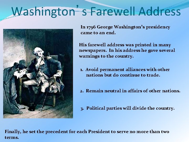 Washington’s Farewell Address In 1796 George Washington’s presidency came to an end. His farewell