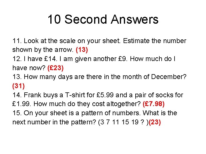 10 Second Answers 11. Look at the scale on your sheet. Estimate the number 10 Second Answers 11. Look at the scale on your sheet. Estimate the number