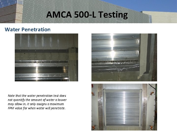 AMCA 500 -L Testing Water Penetration Note that the water penetration test does not