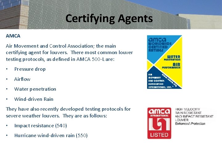 Certifying Agents AMCA Air Movement and Control Association; the main certifying agent for louvers.