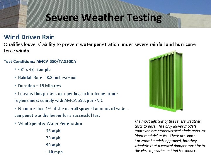 Severe Weather Testing Wind Driven Rain Qualifies louvers’ ability to prevent water penetration under