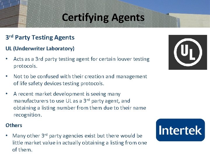 Certifying Agents 3 rd Party Testing Agents UL (Underwriter Laboratory) • Acts as a