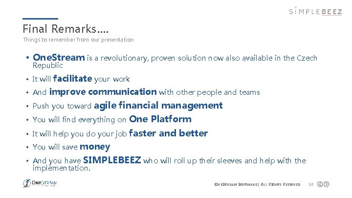 Final Remarks…. Things to remember from our presentation • One. Stream is a revolutionary,