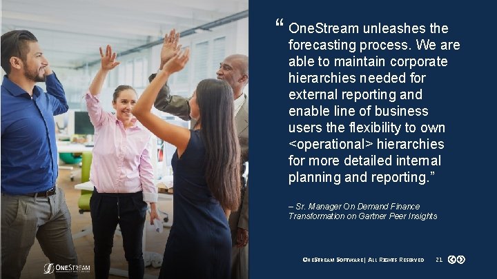 unleashes the “ One. Stream forecasting process. We are able to maintain corporate hierarchies