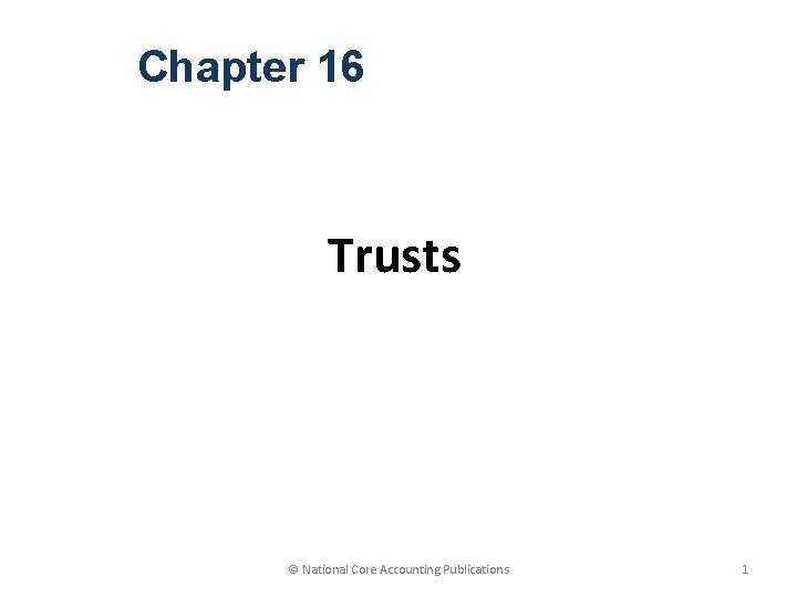 Chapter 16 Trusts © National Core Accounting Publications 1 