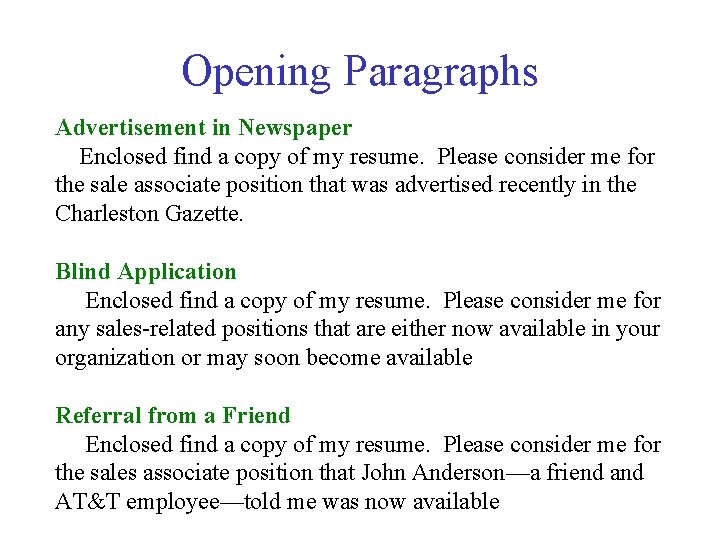 Opening Paragraphs Advertisement in Newspaper Enclosed find a copy of my resume. Please consider
