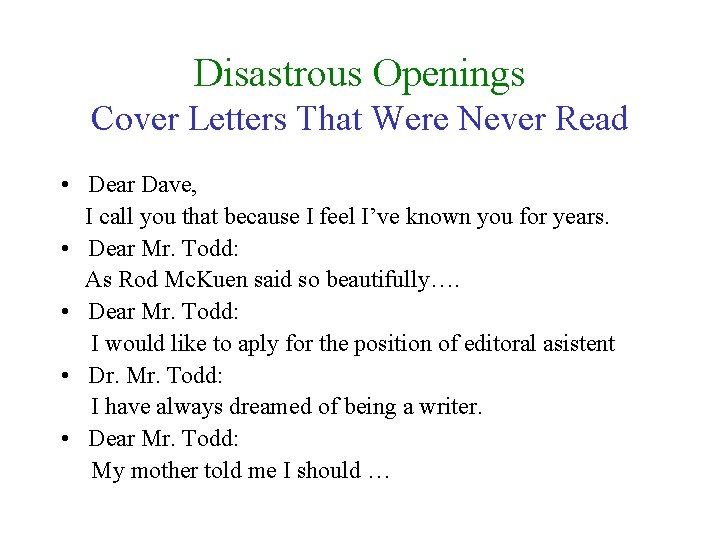 Disastrous Openings Cover Letters That Were Never Read • Dear Dave, I call you