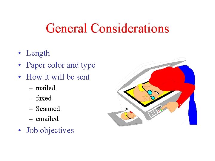 General Considerations • Length • Paper color and type • How it will be