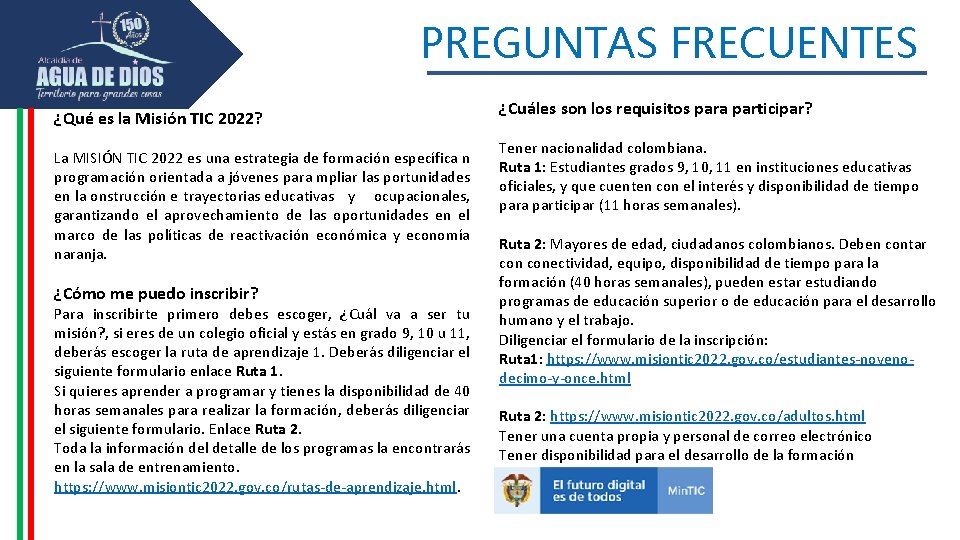 PREGUNTAS FRECUENTES ¿Qué es la Misión TIC 2022? La MISIÓN TIC 2022 es una