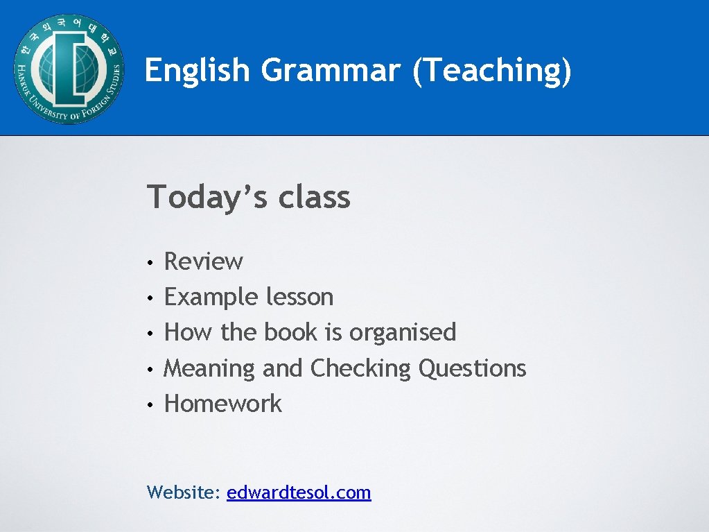 English Grammar (Teaching) Today’s class • • • Review Example lesson How the book