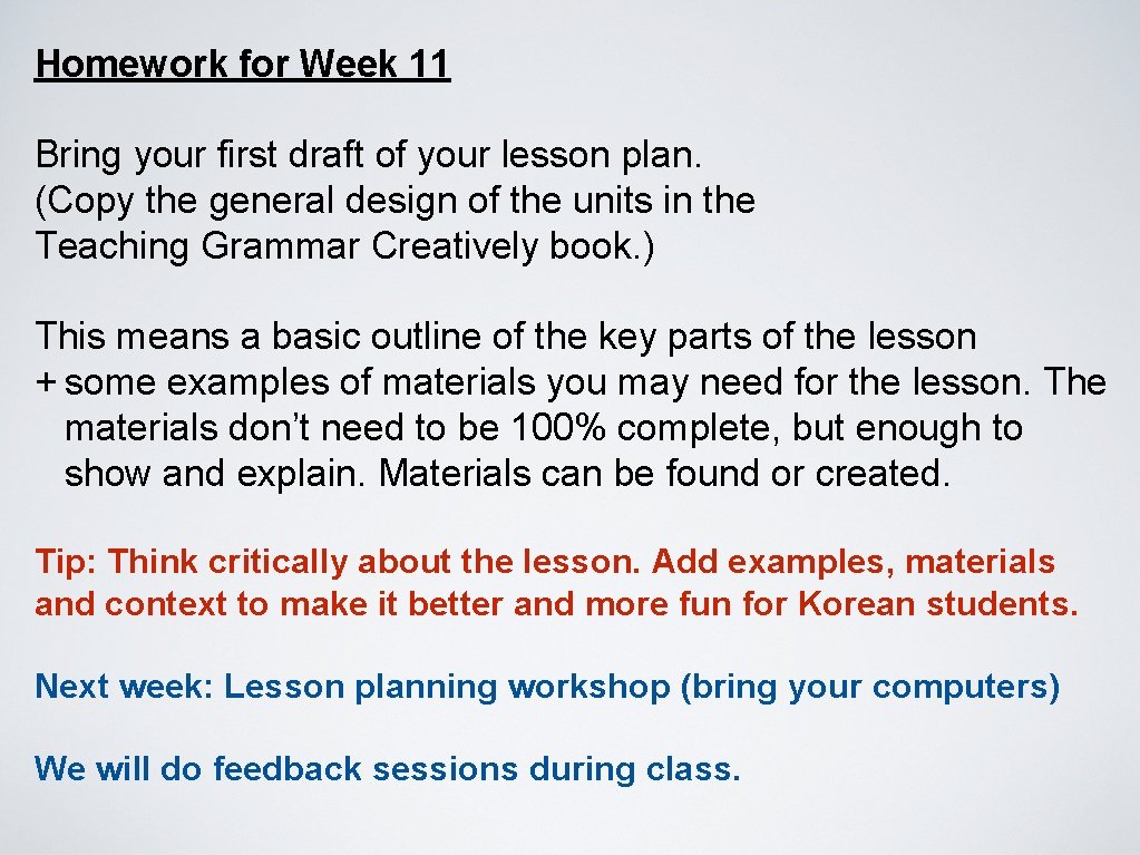 Homework for Week 11 Bring your first draft of your lesson plan. (Copy the