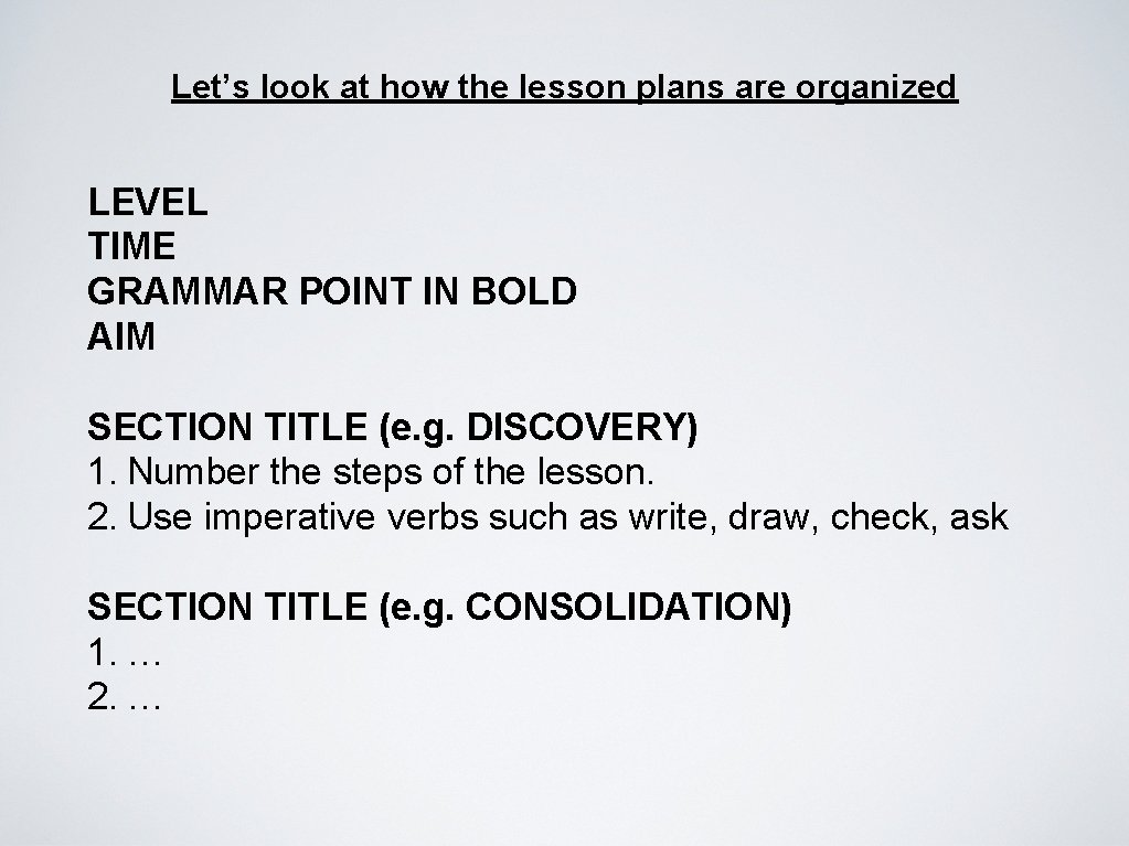 Let’s look at how the lesson plans are organized LEVEL TIME GRAMMAR POINT IN