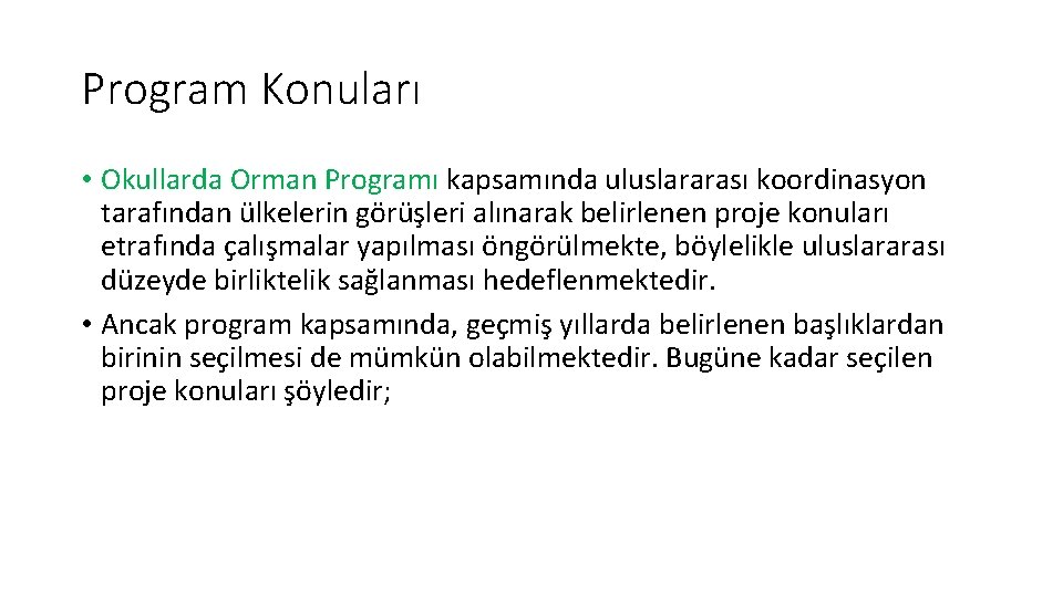 Program Konuları • Okullarda Orman Programı kapsamında uluslararası koordinasyon tarafından ülkelerin görüşleri alınarak belirlenen