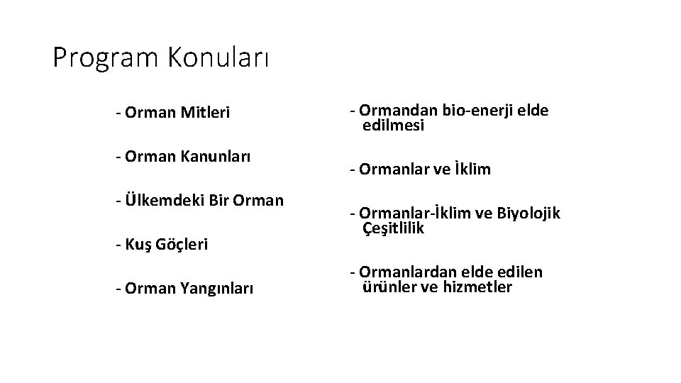 Program Konuları - Orman Mitleri - Orman Kanunları - Ülkemdeki Bir Orman - Kuş