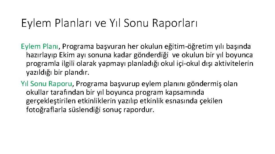 Eylem Planları ve Yıl Sonu Raporları Eylem Planı, Programa başvuran her okulun eğitim-öğretim yılı