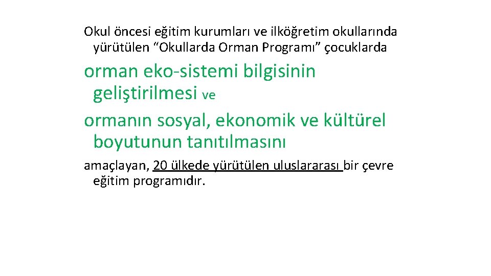 Okul öncesi eğitim kurumları ve ilköğretim okullarında yürütülen “Okullarda Orman Programı” çocuklarda orman eko-sistemi