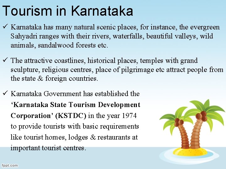 Tourism in Karnataka ü Karnataka has many natural scenic places, for instance, the evergreen