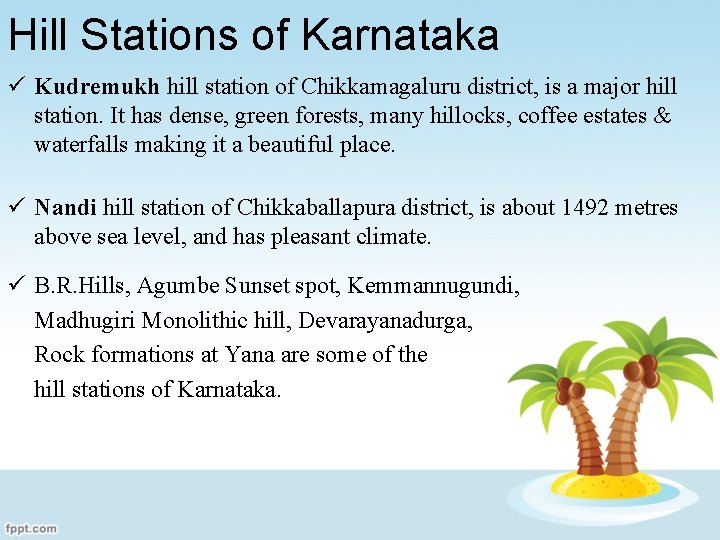 Hill Stations of Karnataka ü Kudremukh hill station of Chikkamagaluru district, is a major