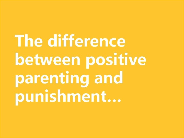 The difference between positive parenting and punishment… 