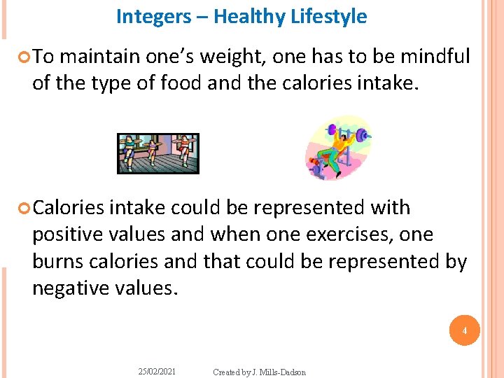 Integers – Healthy Lifestyle To maintain one’s weight, one has to be mindful of Integers – Healthy Lifestyle To maintain one’s weight, one has to be mindful of