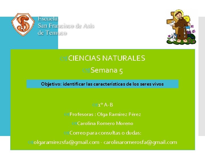  CIENCIAS NATURALES Semana 5 Objetivo: identificar las características de los seres vivos 1°