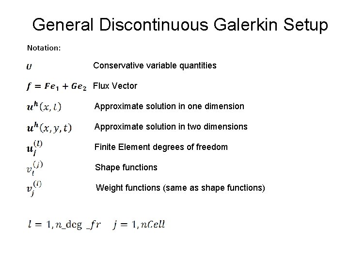 General Discontinuous Galerkin Setup Notation: Conservative variable quantities Flux Vector Approximate solution in one