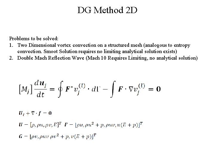 DG Method 2 D Problems to be solved: 1. Two Dimensional vortex convection on
