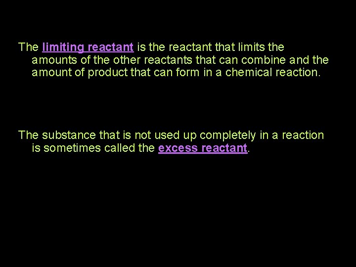 The limiting reactant is the reactant that limits the amounts of the other reactants