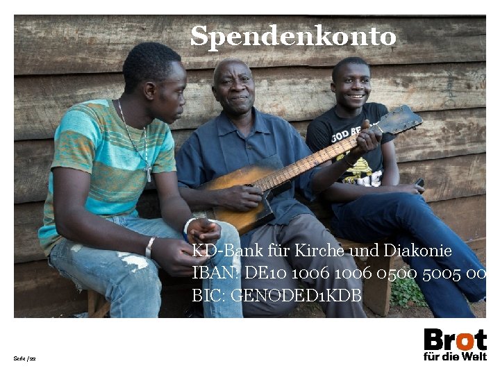 Spendenkonto KD-Bank für Kirche und Diakonie IBAN: DE 10 1006 0500 5005 00 BIC: